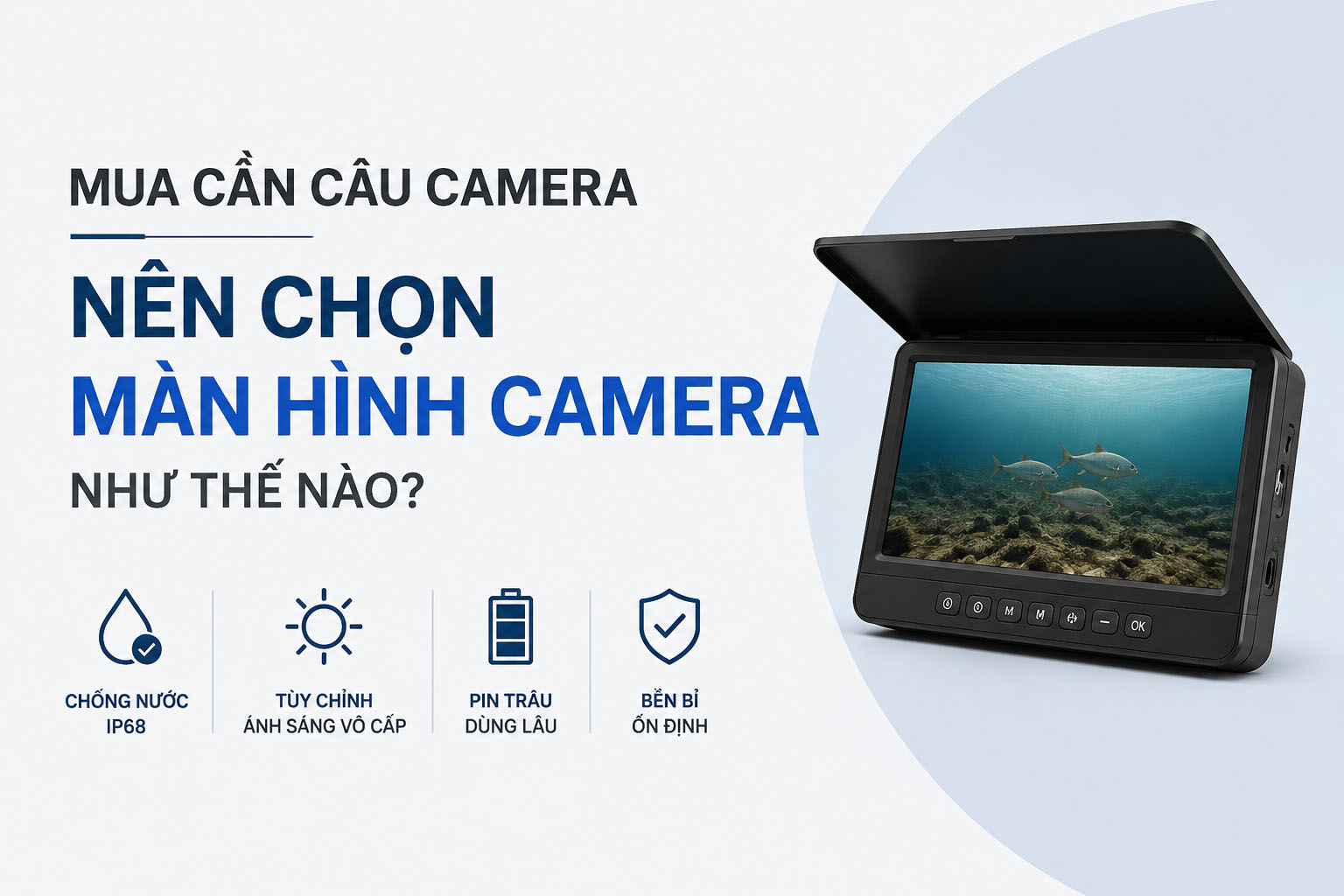 Mua cần câu camera nên chọn màn hình camera như thế nào?